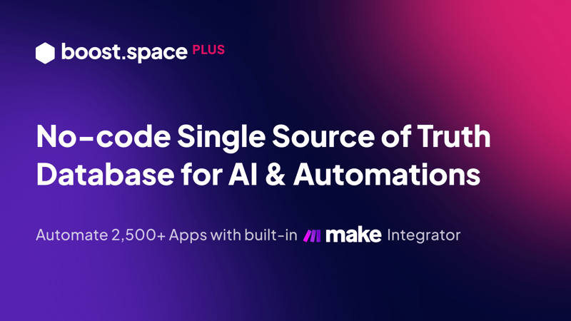 Boost.space PLUS - No-code Single Source of Truth Database for AI & Automations